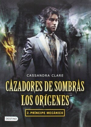 Principe mecanico. Cazadores de sombras. Los origenes 2