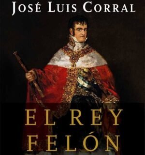 El rey Felón de las cortes de Cadiz a Waterloo