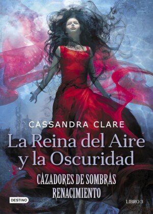 La Reina del Aire y la Oscuridad (Cazadores de sombras renacimiento 3)