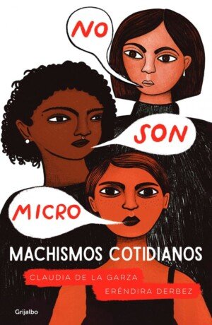 No son micro. Machismos cotidianos - Eréndira Derbez Campos, Claudia De La Garza Galvez