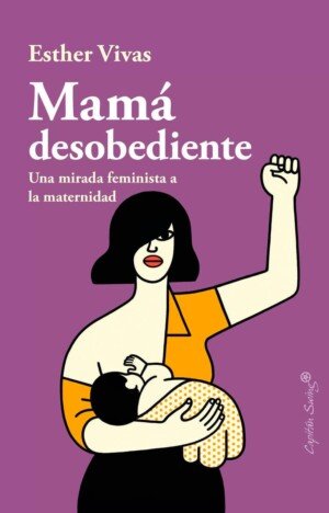 Mamá desobediente - Esther Vivas