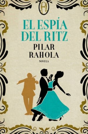 El espía del Ritz - Pilar Rahola