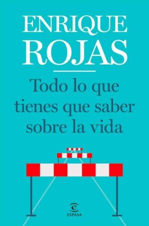 Todo lo que tienes que saber sobre la vida - Enrique Rojas